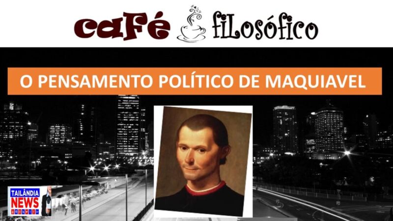 CAFÉ FILOSÓFICO Tailândia "O PENSAMENTO POLÍTICO DE MAQUIAVEL"