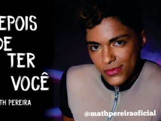 Math Pereira é destaque com Single "Depois de Ter Você"