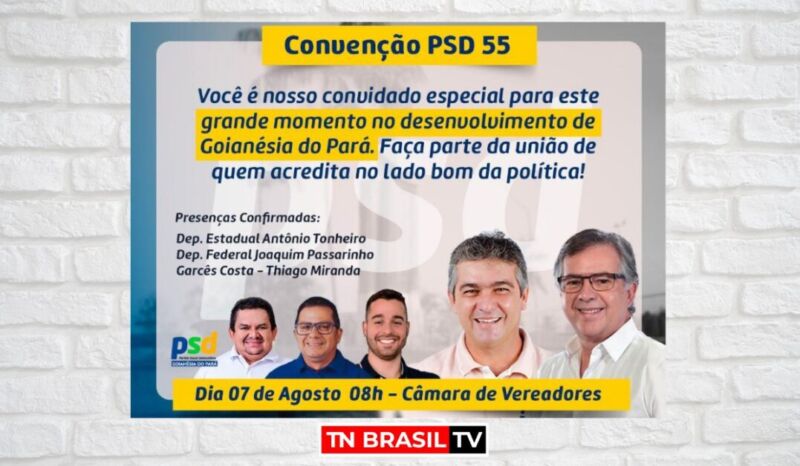 Convenção do PSD dia 07 de Agosto na Câmara Municipal de Goianésia do Pará