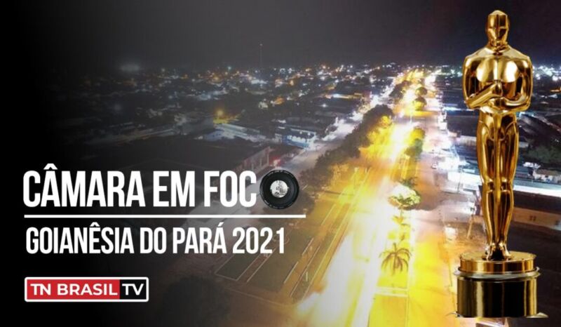 Prêmio Câmara em Foco – Goianésia do Pará 2021: Lista completa dos premiados.