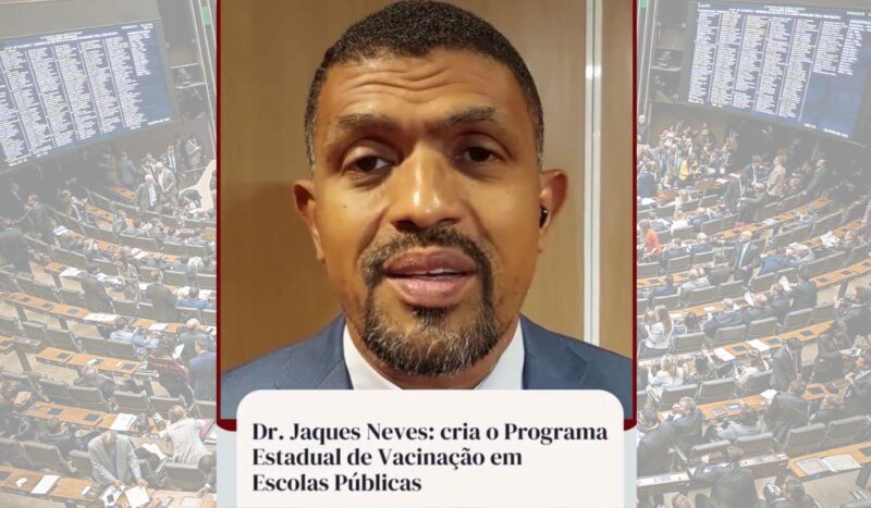 Dr. Jaques Neves: Projeto Estadual para a Vacinação em Escolas Públicas- APROVADO