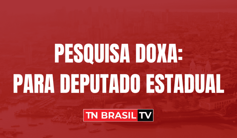 Doxa: Pesquisa aponta candidatos com maiores chances de se elegerem deputado estadual pelo Pará