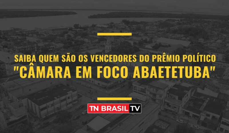 Saiba quem são os vencedores do Prêmio Político "Câmara Em Foco Abaetetuba"