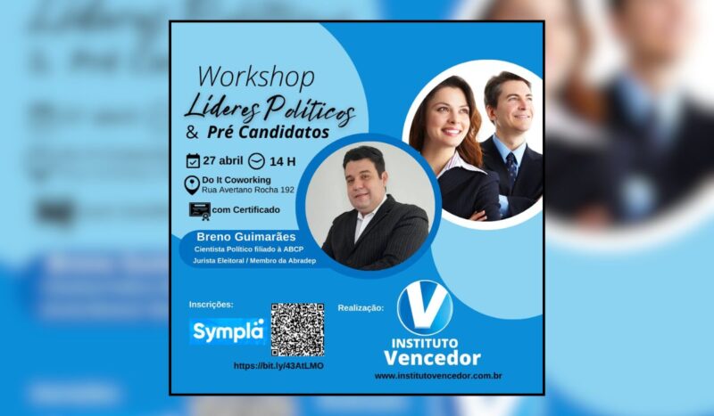 Instituto Vencedor realiza Workshop Líderes Políticos & Pré Candidatos; Saiba mais