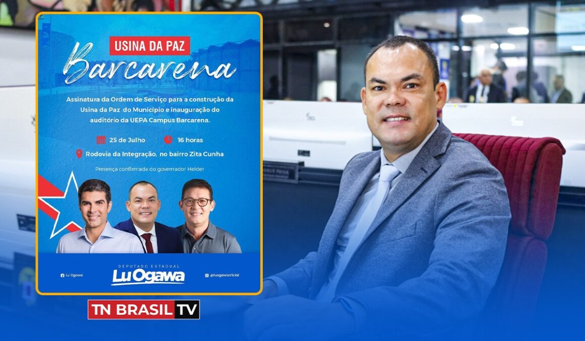 Deputado Lu Ogawa anuncia ato de assinatura da Ordem de Serviço para Usina da Paz em Barcarena