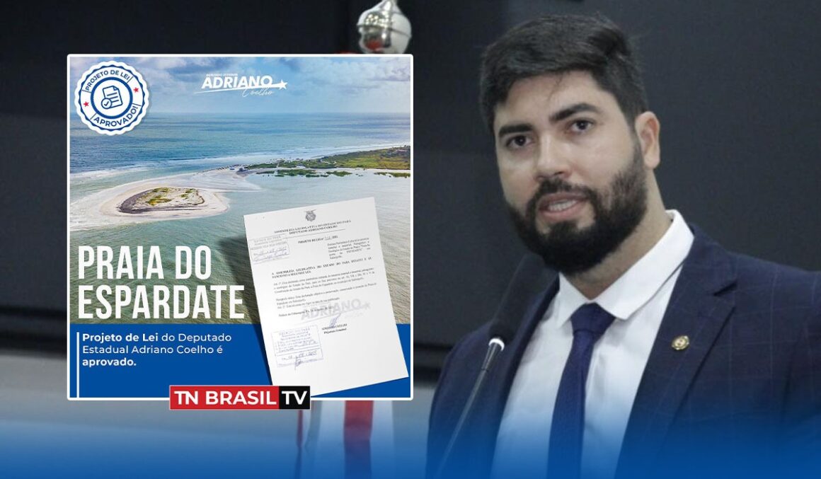 Projeto de Lei do deputado Adriano Coelho declara patrimônio cultural de natureza material do Pará a Praia do Espadarte em Salinópolis