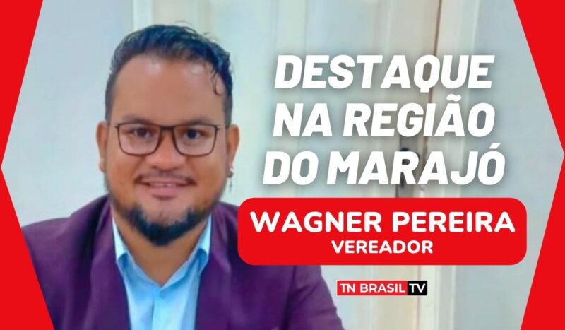 Vereador Professor Wagner Pereira é destaque na região do Marajó; ações, reconhecimento e premiações