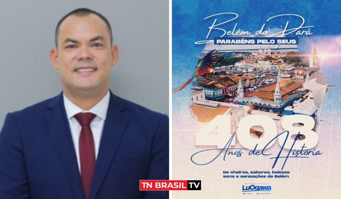 Deputado Lu Ogawa celebra Belém pelos seus 408 anos de tradição e cultura