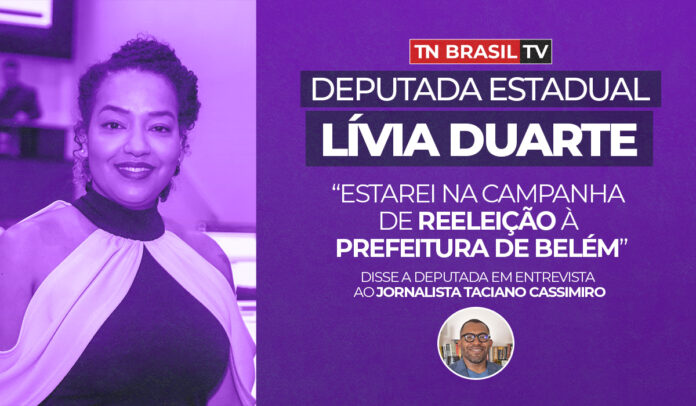 "Estarei na campanha de reeleição à prefeitura de Belém" diz Deputada Lívia Duarte em entrevista