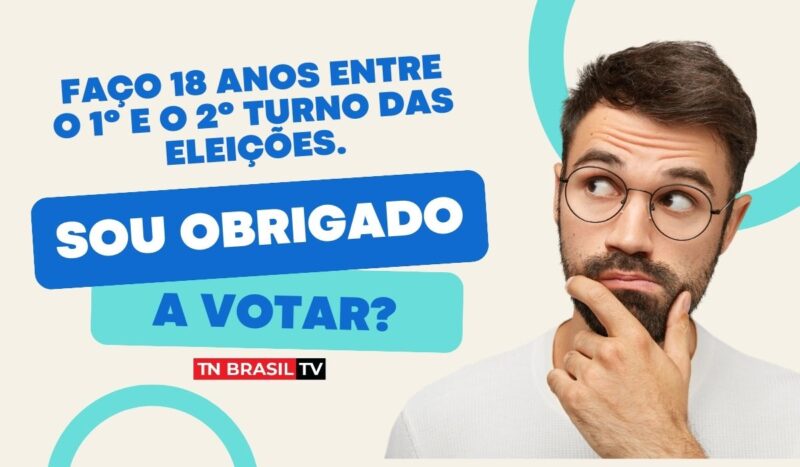 Faço 18 anos entre o 1º e o 2º turno das eleições. Sou obrigado a votar?