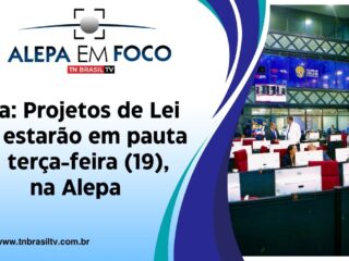 Veja: Projetos de Lei que estarão em pauta na terça-feira (19), na Alepa