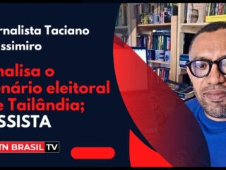 Jornalista Taciano Cassimiro analisa o cenário eleitoral de Tailândia; ASSISTA