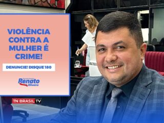 No 8 de Março o deputado Renato Oliveira destaca as leis de Proteção as Mulheres