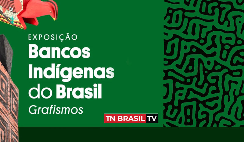 Exposição Bancos Indígenas do Brasil – Grafismos: um resgate da importância da cultura indígena na formação do povo brasileiro