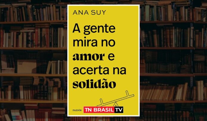 Dica de Livro | A gente mira no amor e acerta na solidão