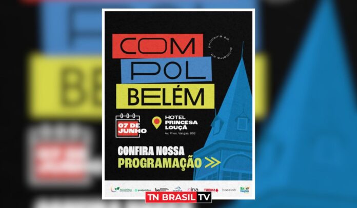 COMPOL Belém: O maior evento de comunicação política e institucional do país chega na capital paraense