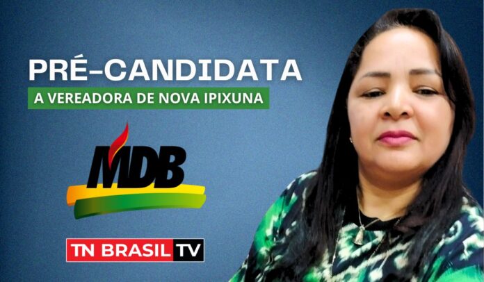 Vera Arantes (MDB) é pré-candidata a vereadora de Nova Ipixuna