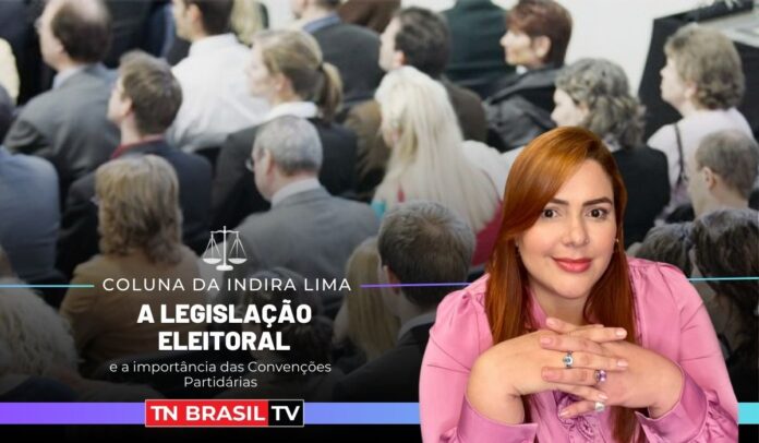 A Legislação Eleitoral e a importância das Convenções Partidárias