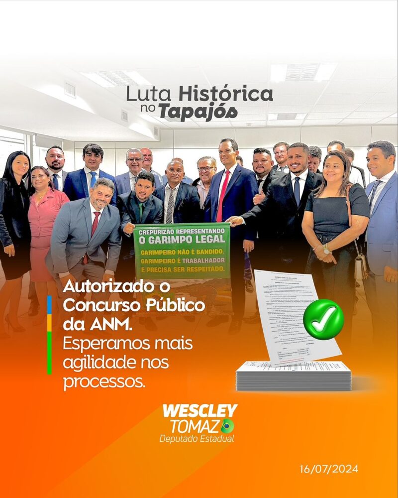 Deputado Wescley Tomaz comemora autorização de concurso público da ANM como vitória para a região do Tapajós