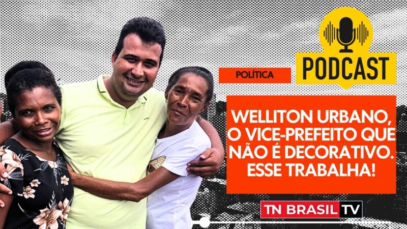 Welliton Urbano, o vice-prefeito que não é DECORATIVO. Esse TRABALHA!