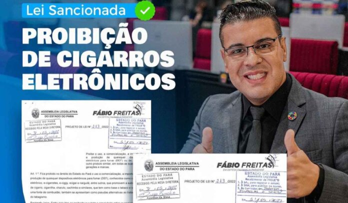 Deputado Fábio Freitas: Governo do Pará sanciona Lei que proíbe cigarros eletrônicos e similares