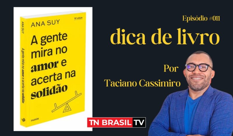 Dica de Livro "A gente mira no amor e acerta na solidão"