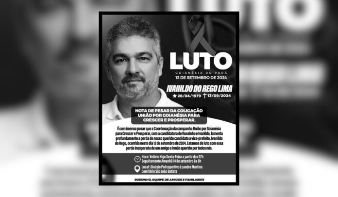 Candidato a vice-prefeito de Goianésia do Pará, Ivanildo Rego, morre aos 49 anos