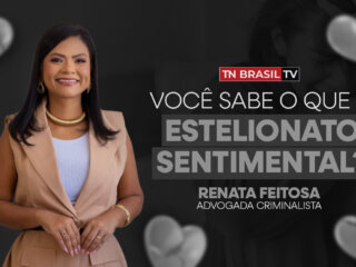 Você sabe o que é estelionato sentimental?