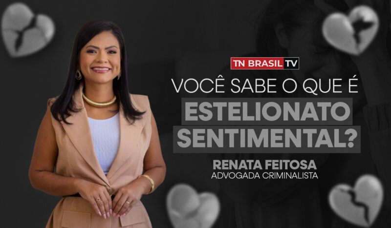 Você sabe o que é estelionato sentimental?