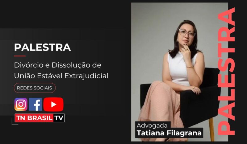 Assista: palestra da advogada Tatiana Filagrana sobre Divórcio e Dissolução de União Estável