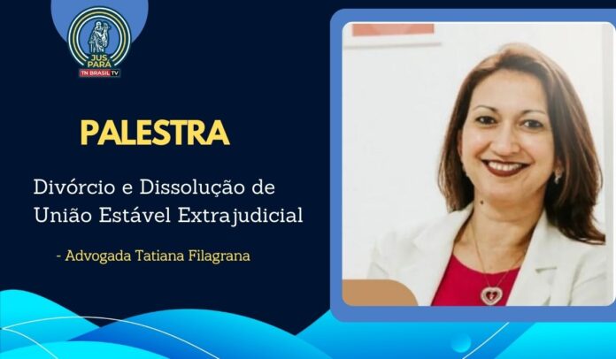 Assista: palestra da advogada Tatiana Filagrana sobre Divórcio e Dissolução de União Estável