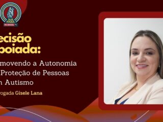 Decisão Apoiada: Promovendo a Autonomia e a Proteção de Pessoas com Autismo