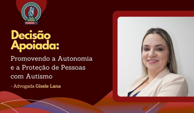 Decisão Apoiada: Promovendo a Autonomia e a Proteção de Pessoas com Autismo