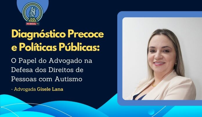 Diagnóstico Precoce e Políticas Públicas: O Papel do Advogado na Defesa dos Direitos de Pessoas com Autismo