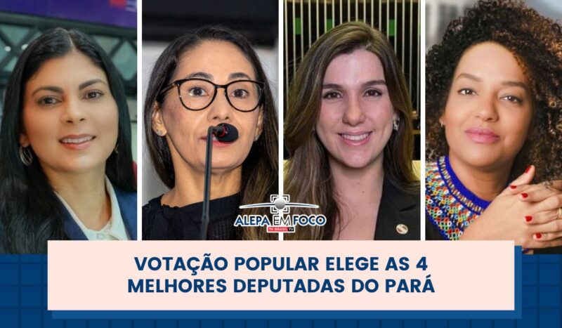 Votação Popular elege as 4 melhores deputadas do Pará