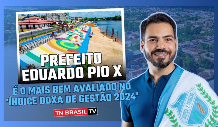 Prefeito Eduardo Pio X é o mais bem avaliado no 'Índice Doxa de Gestão 2024'