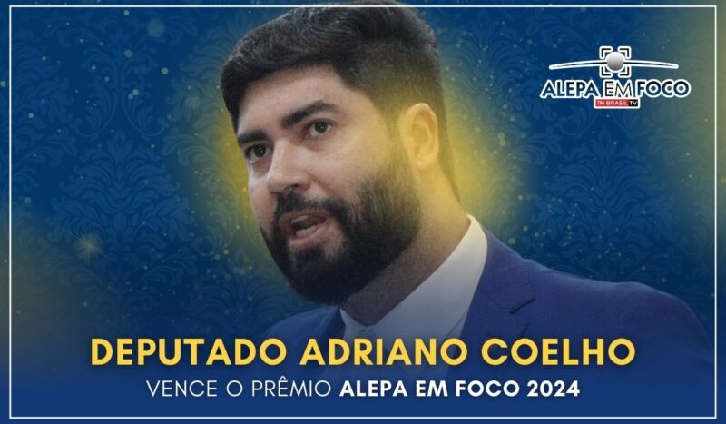 Deputado Adriano Coelho (PDT) vence o "PRÊMIO ALEPA EM FOCO 2024"