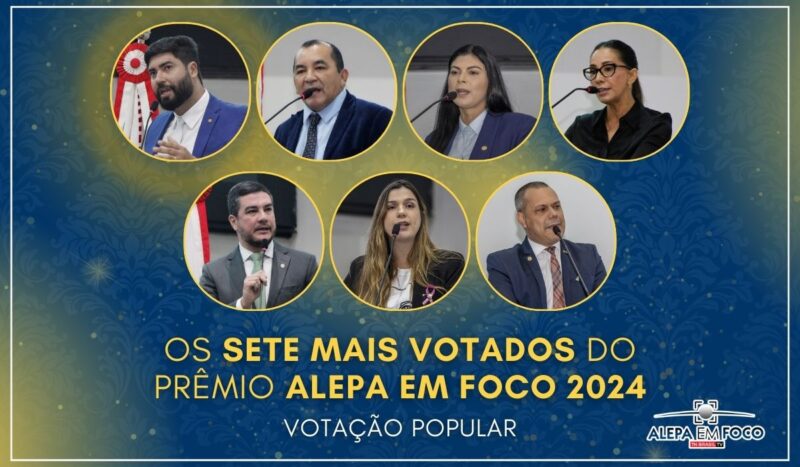 Os sete mais votados do Prêmio ALEPA EM FOCO 2024; Votação Popular