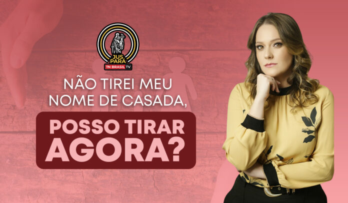 Não tirei meu nome de casada, posso tirar agora?