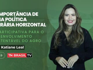 A Importância de uma Política Agrária Horizontal e Participativa para o Desenvolvimento Sustentável do Agro