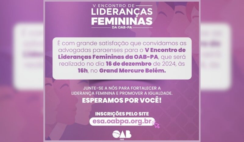 Mulheres OAB-PA realiza V Encontro de Lideranças Femininas