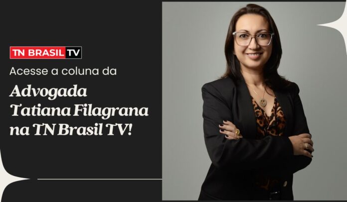 textos Acesse a coluna da advogada Tatiana Filagrana na TN Brasil TV!