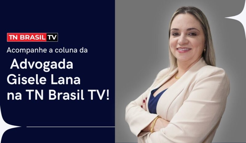 Direito Acompanhe a coluna da advogada Gisele Lana na TN Brasil TV!