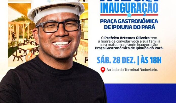 Prefeito Artemes Oliveira inaugura Praça Gastronômica em Ipixuna do Pará neste sábado