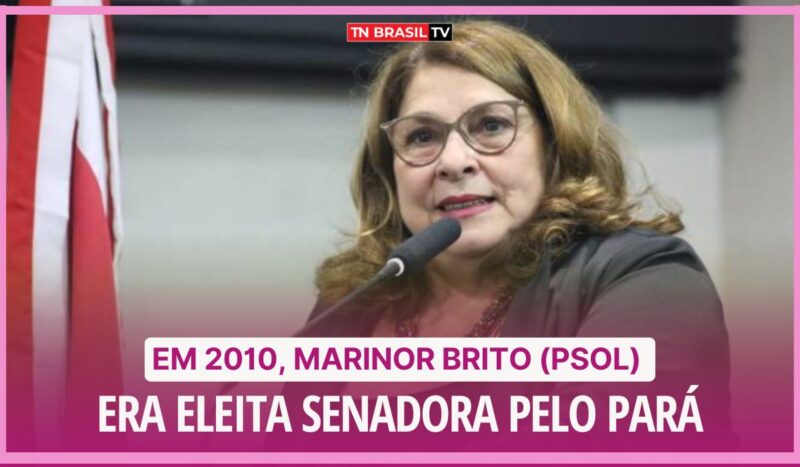 Em 2010, Marinor Brito (PSOL) era eleita Senadora pelo Pará