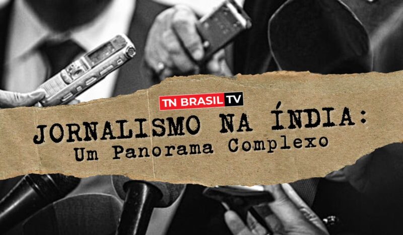 Jornalismo na Índia: Um Panorama Complexo