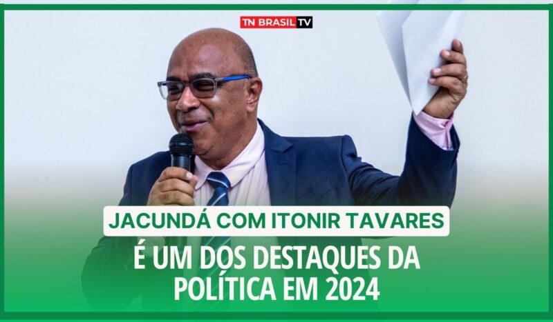 Jacundá com Itonir Tavares é um dos destaques da política em 2024