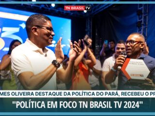 Artemes Oliveira destaque da política do Pará, recebeu o prêmio "Política Em Foco TN Brasil TV 2024"