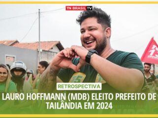 Retrospectiva | Lauro Hoffmann (MDB) eleito Prefeito de Tailândia em 2024