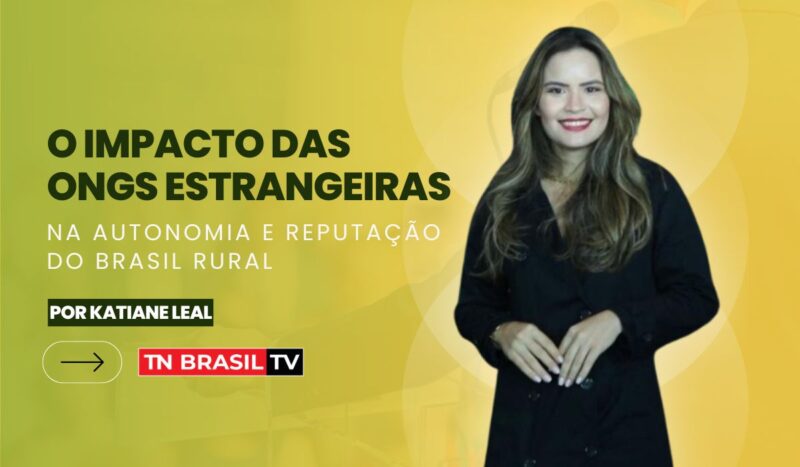 O Impacto das ONGs Estrangeiras na Autonomia e Reputação do Brasil Rural